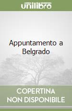 Appuntamento a Belgrado libro