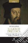 Il gioco dell'oca. I retroscena segreti del processo al riformatore Jan Hus libro