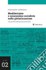 Neoliberismo e umanesimo socialista nella globalizzazione. Dal profitto alla giustizia sociale libro