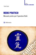 Reiki pratico. Manuale pratico per l'operatore Reiki libro