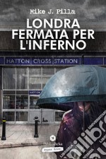 Londra: fermata per l'inferno libro