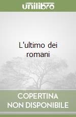 L'ultimo dei romani libro