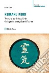 Keiraku Reiki. Tecniche per il riequilibrio della griglia energetica dell'uomo libro