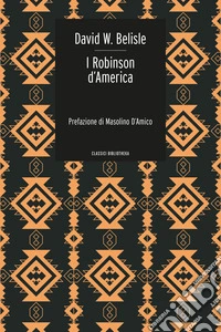 I Robinson d'America. Le avventure di una famiglia persa nel gran deserto del West