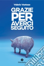 Grazie per averci seguito libro