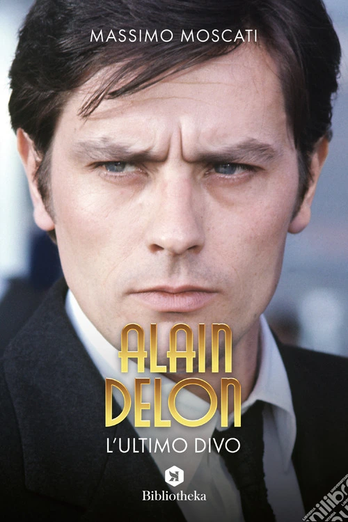 Alain Delon. L'ultimo divo