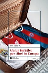 Guida turistica per tifosi in Europa libro