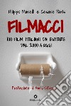 Filmacci. 100 film italiani da evitare dal 2000 a oggi libro