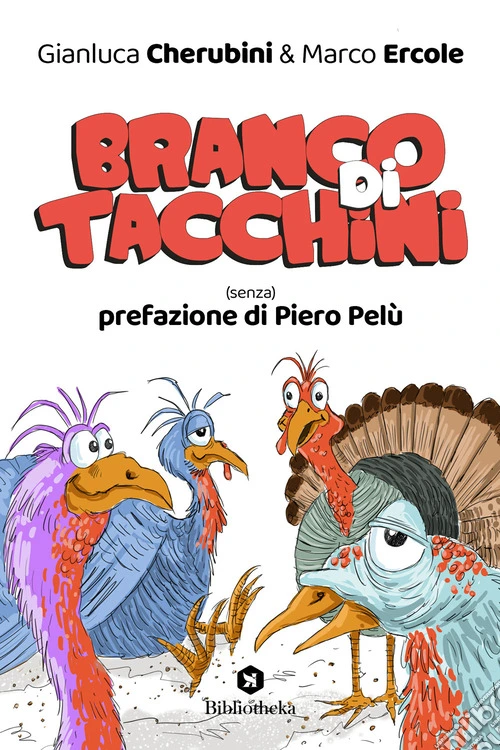 Branco di tacchini. (Senza) prefazione di Piero Pel�