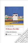 Il dono e la città. Sul futuro del volontariato libro