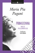 Primadonna. Novelle per Eleonora Duse