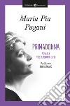 Primadonna. Novelle per Eleonora Duse libro di Pagani Maria Pia