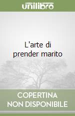 L'arte di prender marito libro