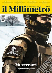 Il millimetro (2024). Vol. 17: Mercenari. La guerra nella guerra libro