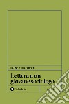 Lettera a un giovane sociologo libro di Ferrarotti Franco