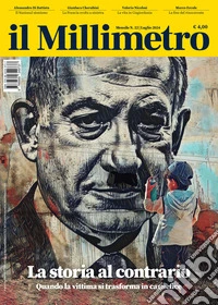 Il millimetro (2024). Vol. 22: La storia al contrario. Quando la vittima si trasforma in un carnefice libro