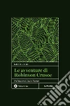 Le avventure di Robinson Crusoe. Nuova ediz. libro