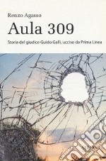 Aula 309. Storia del giudice Guido Galli ucciso da Prima Linea