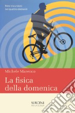 La fisica della domenica. Brevi escursioni nei quattro elementi libro