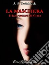 Il lato oscuro di Clara. La maschera libro