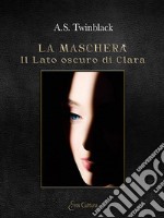 Il lato oscuro di Clara. La maschera