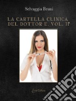 La cartella clinica del dottor E.. Vol. 2