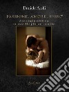 Passione, amore, sesso. Antologia erotica, 11 novelle più un inedito libro