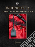 Inconsueta. Viaggio nel mondo delle parafilie libro