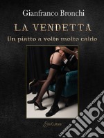 La vendetta. Un piatto a volte molto caldo libro