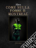 Montreal . Come nulla fosse. Una storia d'amore e di latex. Vol. 2