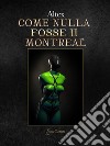 Montreal . Come nulla fosse. Una storia d'amore e di latex. Vol. 2 libro