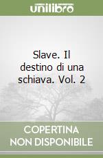 Slave. Il destino di una schiava. Vol. 2