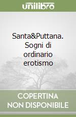 Santa&Puttana. Sogni di ordinario erotismo