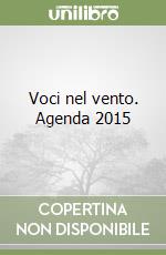 Voci nel vento. Agenda 2015 libro