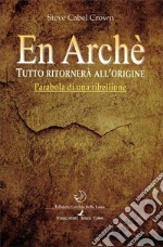 En arché. Tutto ritorna all'origine