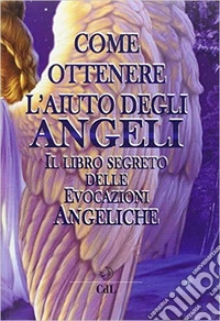 Come ottenere aiuto dagli angeli