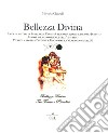 Bellezza divina. Tra trucco e ritualità. Antichi misteri di bellezza e divinità per rafforzare il proprio intuito, aprirsi alla conoscenza dell'universo... libro