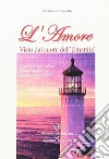 L'amore. Visto dal cuore dell'umanità libro