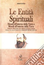 Le entità spirituali. Mondi all'esterno della Terra. Estratto dall'opera «La grande rivelazione» libro