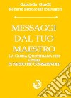 Messaggi dal tuo maestro. La guida quotidiana per vivere in modo più consapevole libro