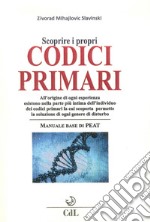 Scoprire i propri codici primari. Manuale base di PEAT libro