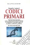 Scoprire i propri codici primari. Manuale base di PEAT libro