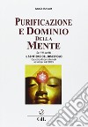 Purificazione e dominio della mente. Scritti scelti. Il sentiero del discepolo. Quattro discorsi tenuti ad Adyar nel 1895 libro