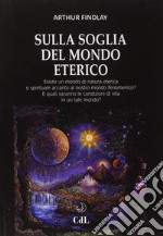 Sulla soglia del mondo eterico libro