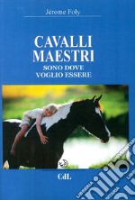 Cavalli maestri. Sono dove voglio essere