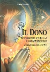 Il dono. In cammino verso la consapevolezza libro