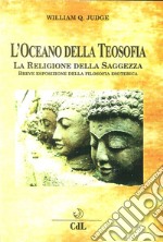 L'oceano della teosofia. Breve esposizione della filosofia esoterica libro