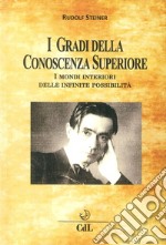 I gradi della conoscenza superiore. I mondi interiori delle infinite possibilità libro