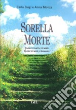 Sorella Morte. Quando vi è nascita, vi è morte. Quando vi è morte, vi è rinascita