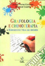 Grafologia e cromoterapia. Emozioni tra le righe libro